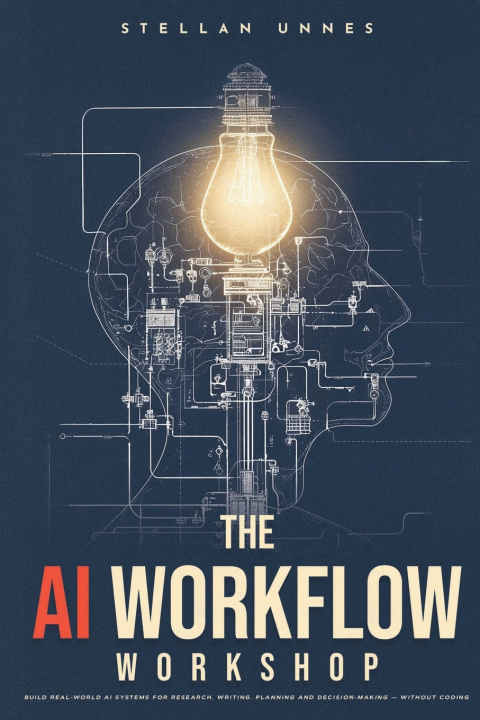 Kniha The AI Workflow Workshop Stellan Unnes