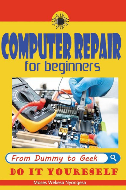 Kniha computer repair for beginners moses wekesa nyongesa