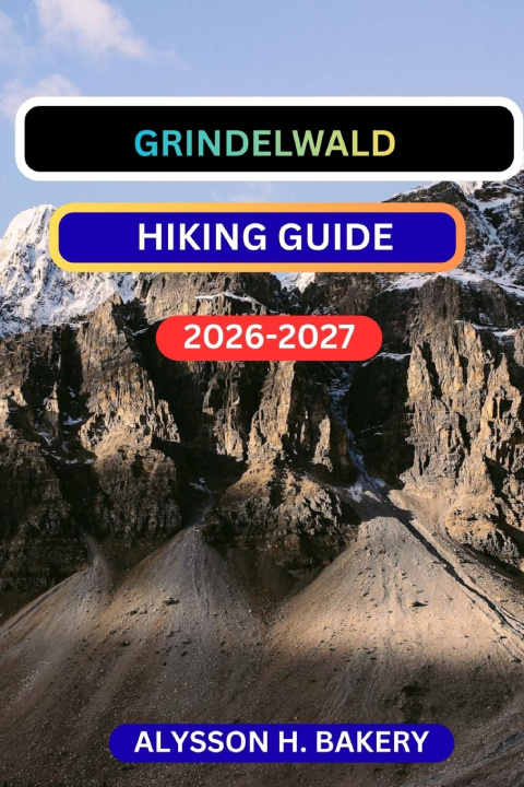 Kniha GRINDELWALD HIKING GUIDE ALYSSON H BAKERY