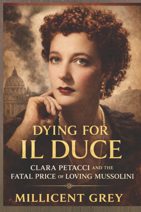Kniha DYING FOR IL DUCE Millicent Grey