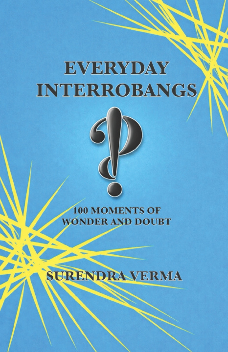 Knjiga Everyday Interrobangs Surendra Verma