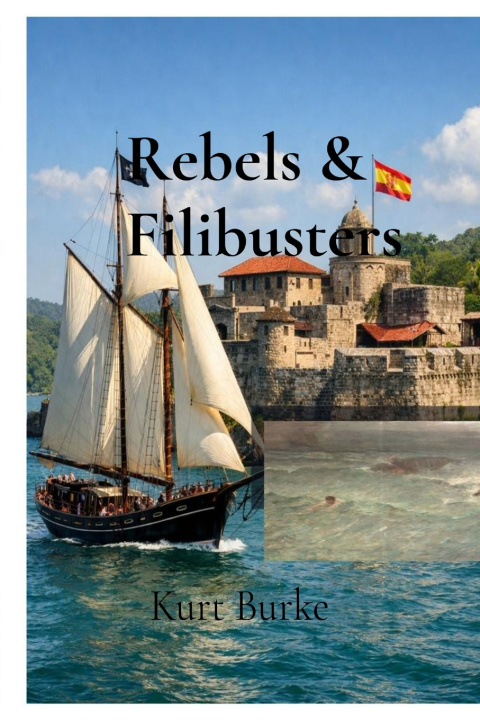 Kniha Rebels & Filibusters Kurt Burke