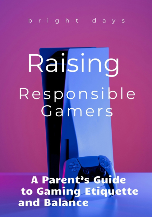Kniha Raising Responsible Gamers bright days