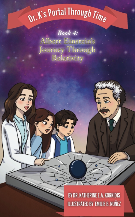 Kniha Book 4 - Albert Einstein's Journey Through Relativity Dr. Katherine E.A. Korkidis