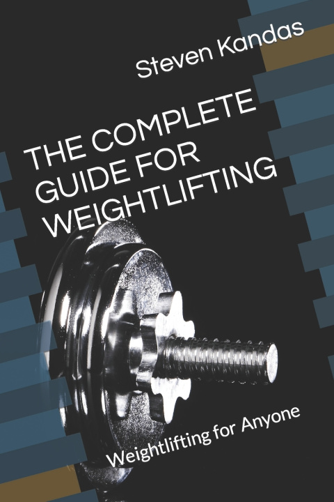 Kniha THE COMPLETE GUIDE FOR WEIGHTLIFTING Steven Kandas