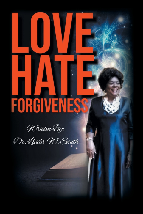 Kniha LOVE HATE FORGIVENESS Dr. Linda W. Smith