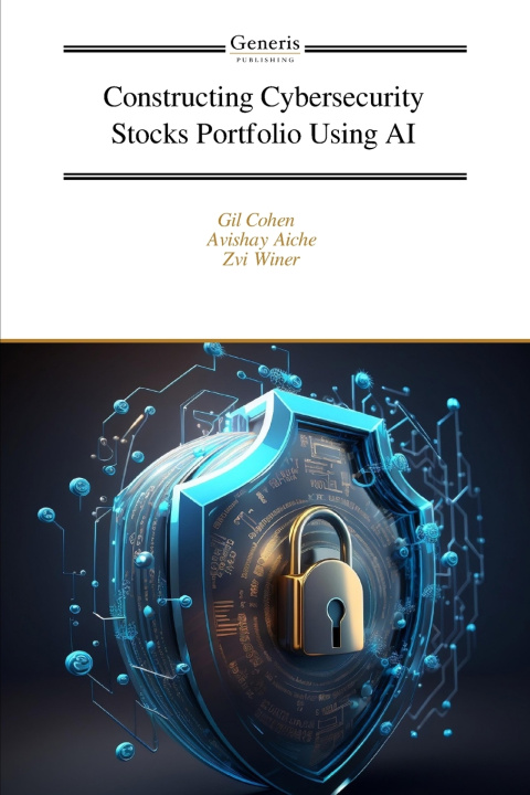 Kniha Constructing Cybersecurity Stocks Portfolio Using AI Avishay Aiche