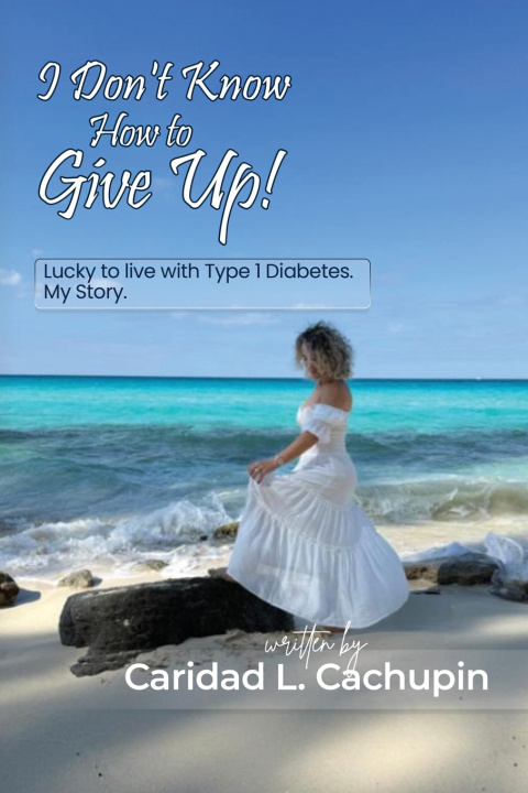 Knjiga I Don't Know How to Give Up Caridad Cachupin