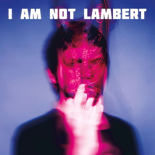 Audio Lambert:  I Am Not Lambert Lambert