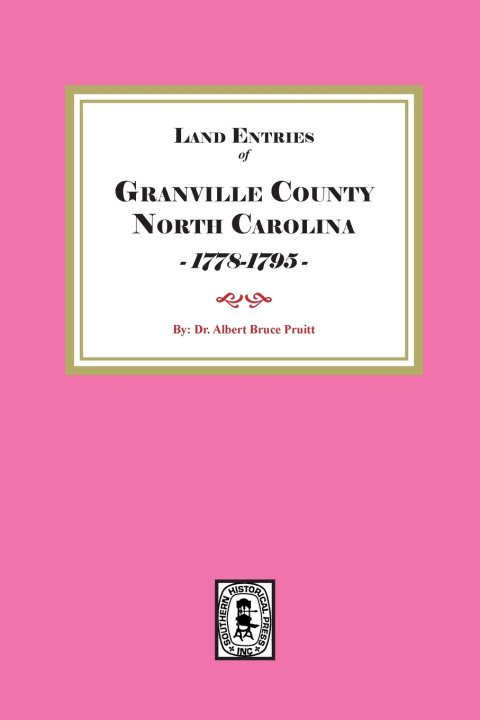 Kniha Granville County, North Carolina Land Entries, 1778-1795 Albert Bruce Pruitt