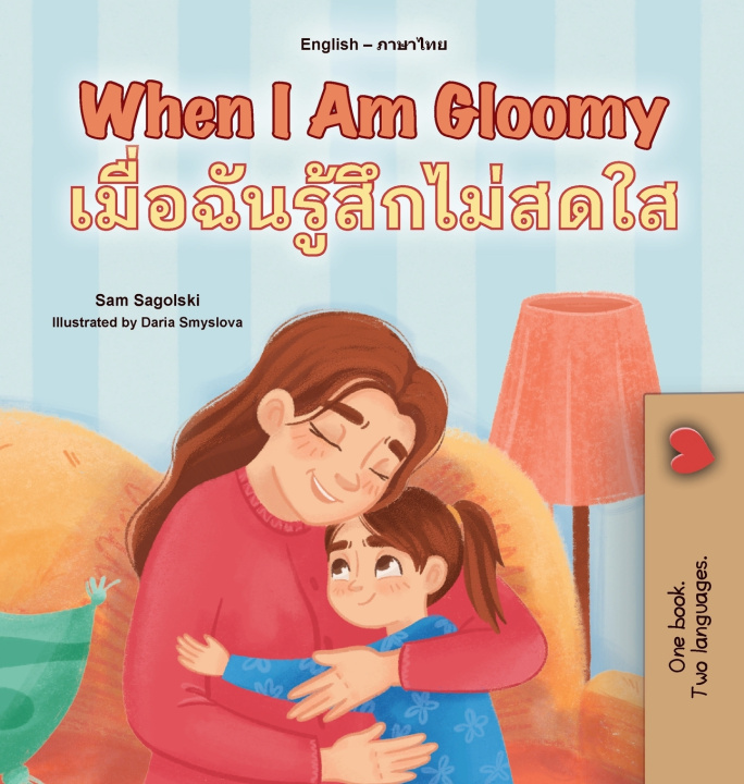 Kniha When I am Gloomy (English Thai Bilingual Children's Book) Sam Sagolski