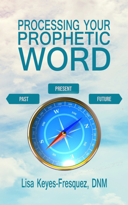 Kniha Processing Your Prophetic Word Lisa Keyes-Fresquez