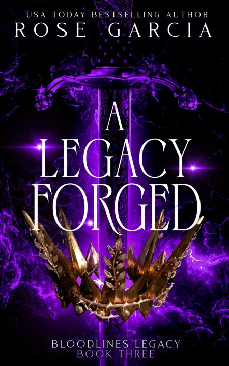 Kniha A Legacy Forged Rose Garcia