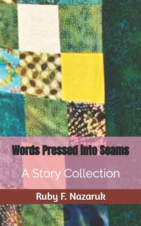 Kniha Words Pressed into Seams Ruby F. Nazaruk