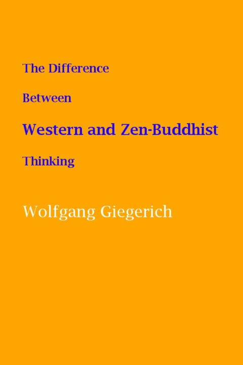 Kniha The Difference Between Western and Zen-Buddhist Thinking Wolfgang Giegerich