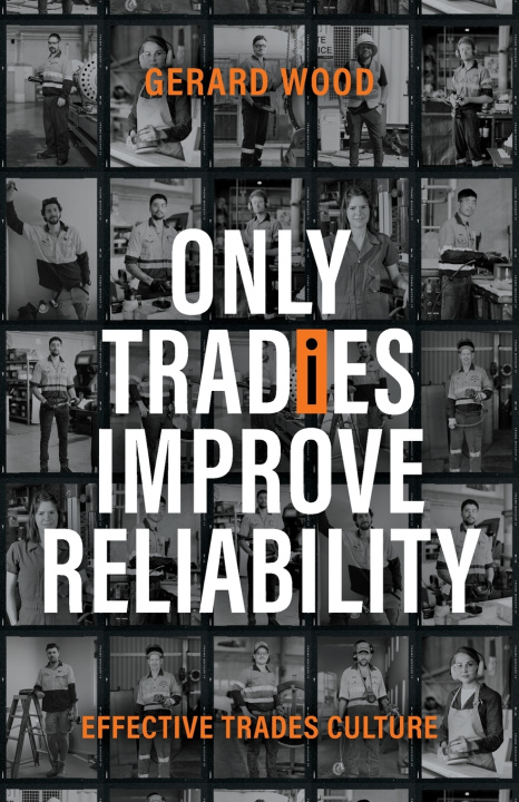 Kniha Only Tradies Improve Reliability Gerard Wood