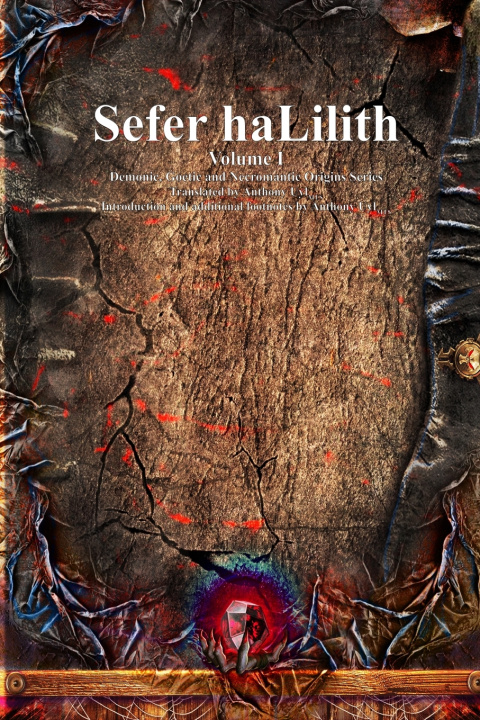Buch Sefer haLilith Volume I Anthony Uyl