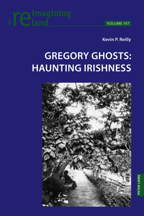 Boek Gregory Ghosts: Haunting Irishness Kevin Reilly