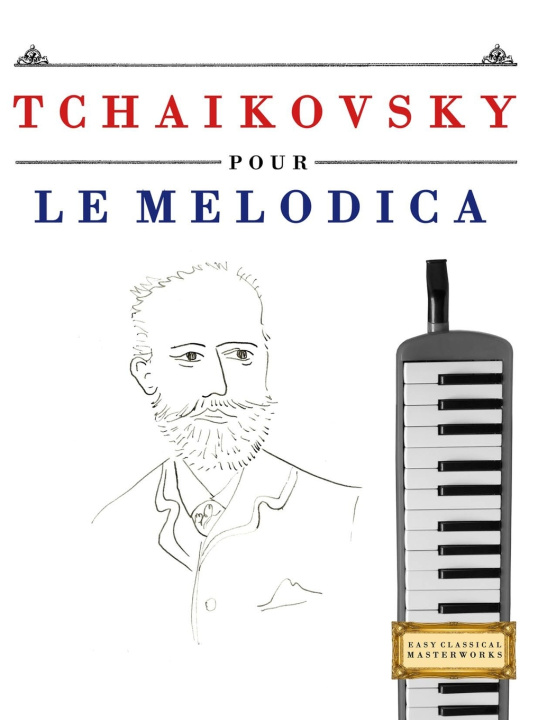 Knjiga Tchaikovsky pour le Melodica E.C. Masterworks