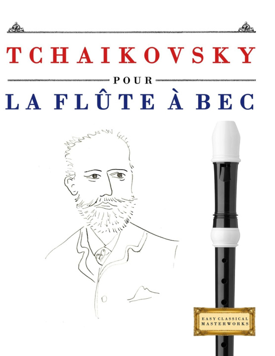 Knjiga Tchaikovsky pour la Flûte à bec E.C. Masterworks