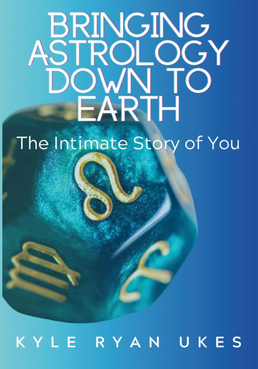 Kniha Bringing Astrology Down to Earth Kyle Ryan Ukes
