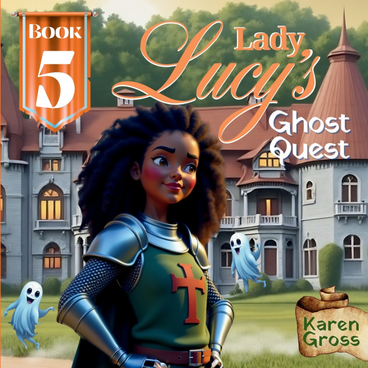 Kniha Lady Lucy's Ghost Quest Karen Gross