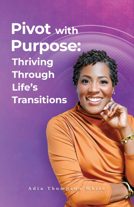 Kniha Pivot With Purpose Adia Thompson White