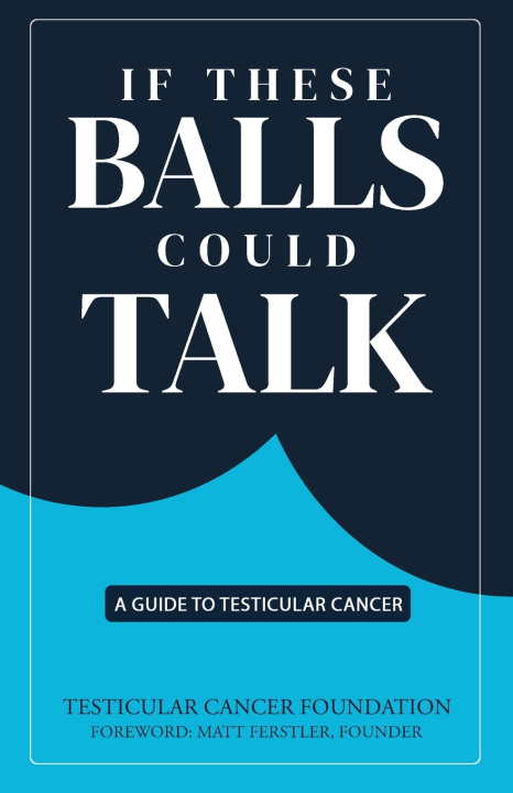 Kniha If These Balls Could Talk TCS Testicular Cancer Foundation