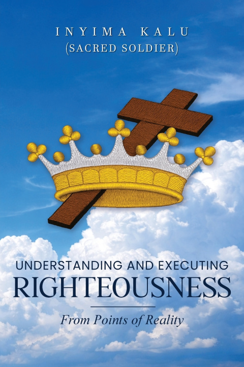 Kniha Understanding and Executing Righteousness Inyima Kalu
