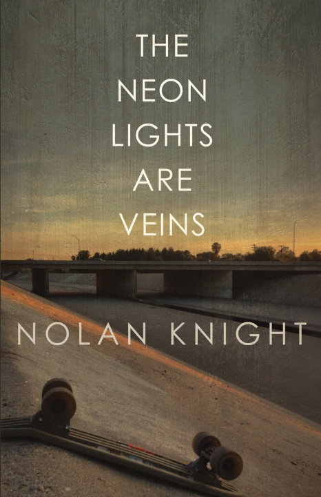 Kniha The Neon Lights Are Veins Nolan Knight