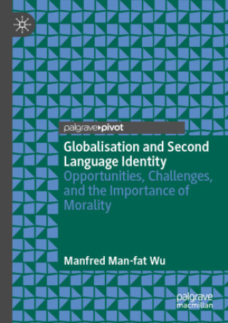 Kniha Globalisation and Second Language Identity Manfred Man-fat Wu