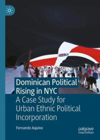 Kniha Dominican Political Rising in NYC Fernando Aquino