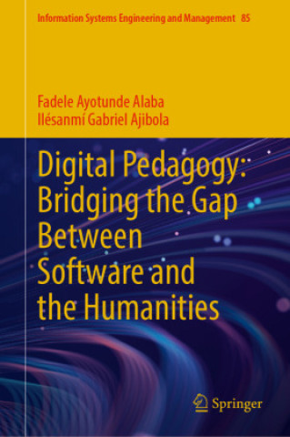 Kniha Digital Pedagogy: Bridging the Gap Between Software and the Humanities Fadele Ayotunde Alaba