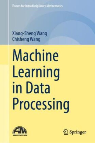 Kniha Machine Learning in Data Processing Xiang-Sheng Wang
