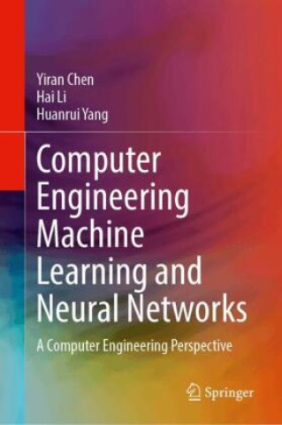 Kniha Computer Engineering Machine Learning and Neural Networks Yiran Chen