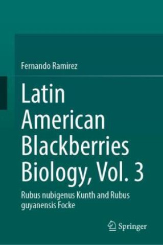 Kniha Latin American Blackberries Biology, Vol. 3 Fernando Ramirez