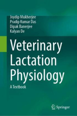 Kniha Veterinary Lactation Physiology Joydip Mukherjee