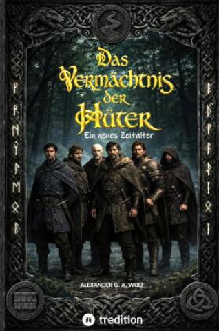 Kniha Das Vermächtnis der Hüter Alexander G. A. Wolf