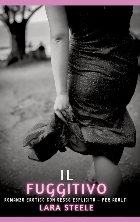 Knjiga Il Fuggitivo Lara Steele