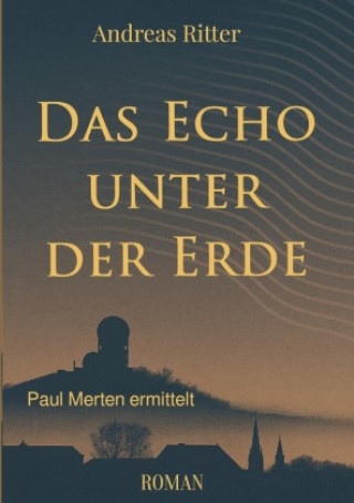 Kniha Das Echo unter der Erde Andreas Ritter