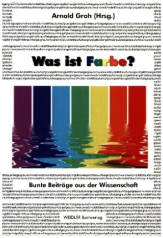 Kniha Was ist Farbe? Arnold Groh