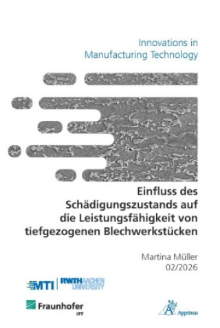 Kniha Einfluss des Schädigungszustands auf die Leistungsfähigkeit von tiefgezogenen Blechwerkstücken Martina Müller