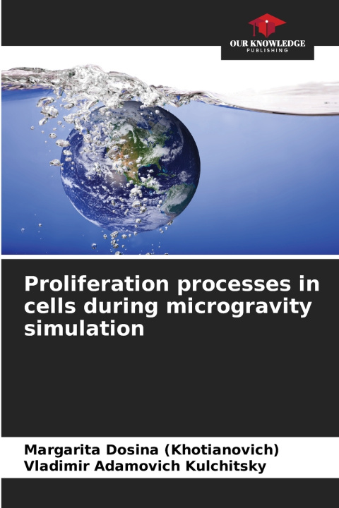 Kniha Proliferation processes in cells during microgravity simulation Margarita Dosina (Khotianovich)