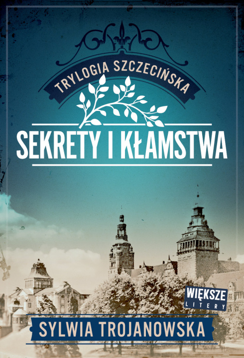Buch Sekrety i kłamstwa. Trylogia szczecińska. Tom 1 (Duże Litery) Sylwia Trojanowska