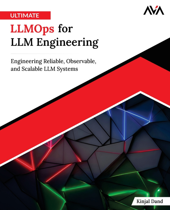 Kniha Ultimate LLMOps for LLM Engineering Kinjal Dand