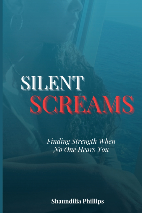 Kniha Silent Screams Shaundilia Phillips