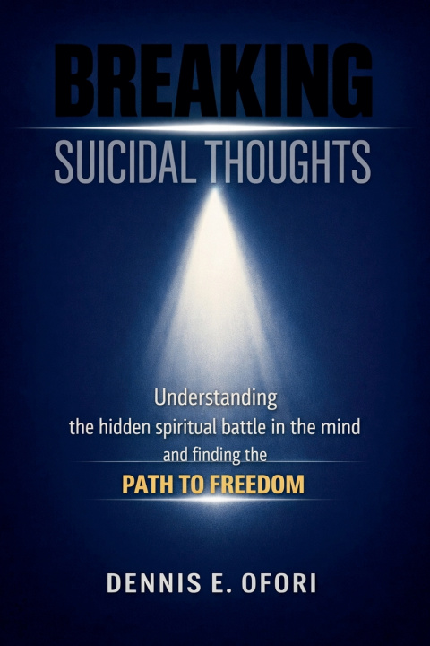 Knjiga Breaking Suicidal Thoughts Dennis Ofori