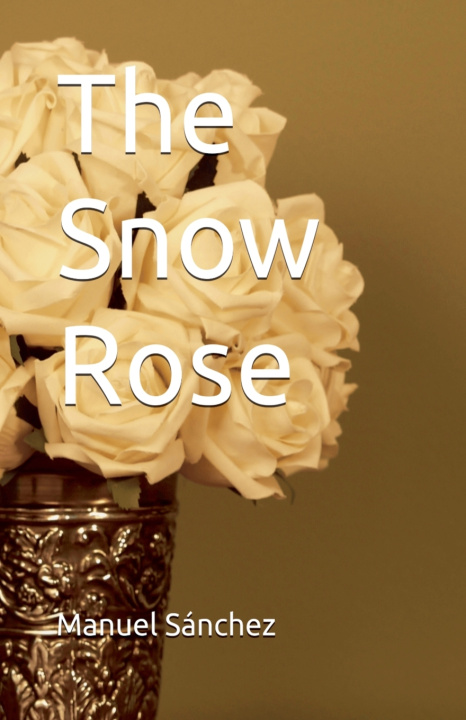 Kniha The Snow Rose Manuel Sánchez