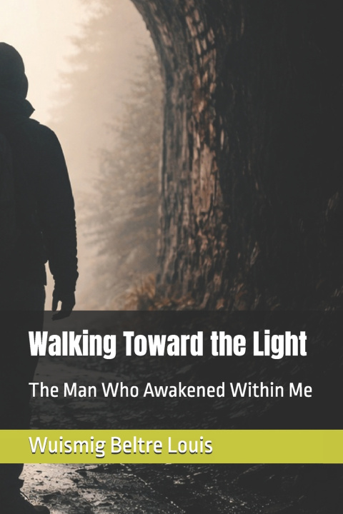 Knjiga Walking Toward the Light Wuismig Beltre Louis