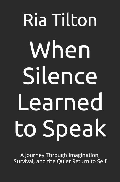 Knjiga When Silence Learned to Speak Ria Tilton